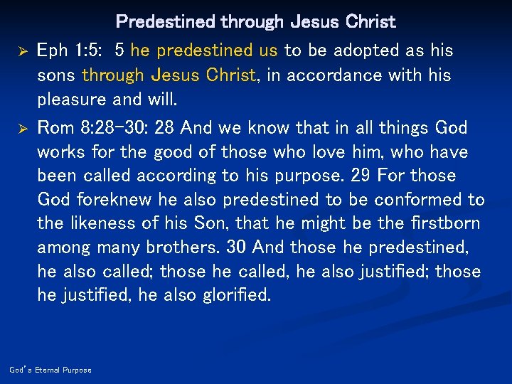Ø Ø Predestined through Jesus Christ Eph 1: 5: 5 he predestined us to