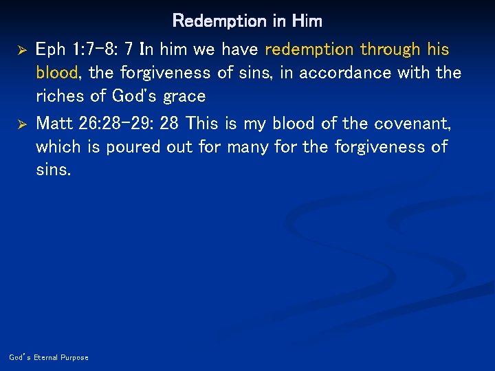 Ø Ø Redemption in Him Eph 1: 7 -8: 7 In him we have