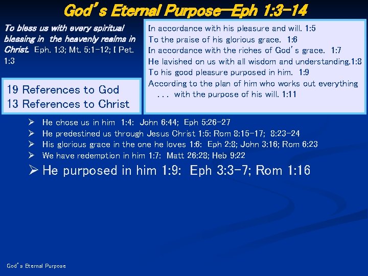 God’s Eternal Purpose—Eph 1: 3 -14 To bless us with every spiritual blessing in