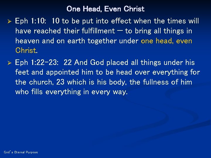 Ø Ø One Head, Even Christ Eph 1: 10 to be put into effect