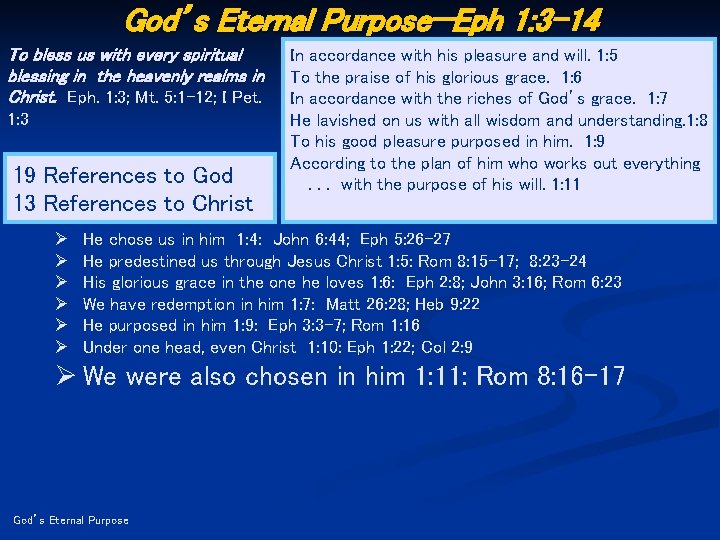 God’s Eternal Purpose—Eph 1: 3 -14 To bless us with every spiritual blessing in