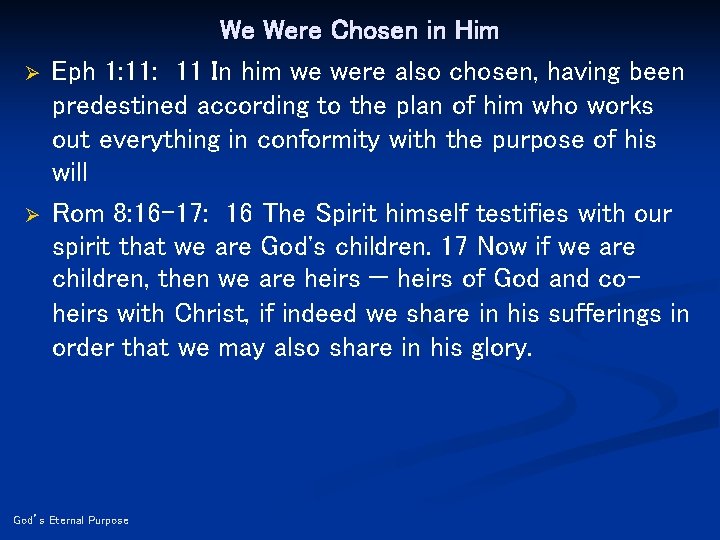 Ø Ø We Were Chosen in Him Eph 1: 11 In him we were