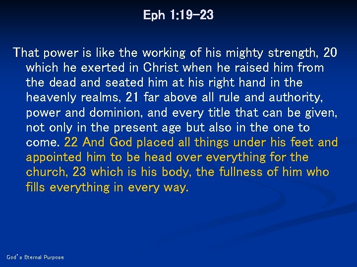 Eph 1: 19 -23 That power is like the working of his mighty strength,