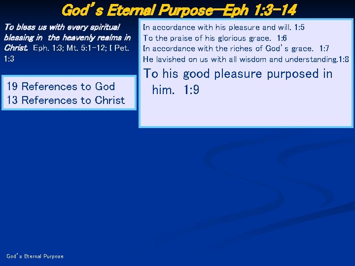 God’s Eternal Purpose—Eph 1: 3 -14 To bless us with every spiritual blessing in