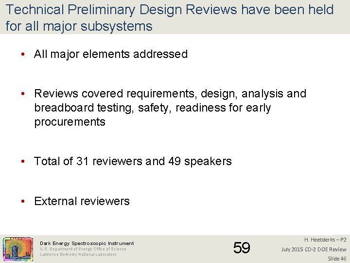 Technical Preliminary Design Reviews have been held for all major subsystems • All major