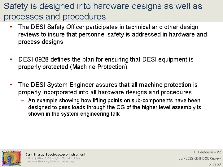 Safety is designed into hardware designs as well as processes and procedures • The