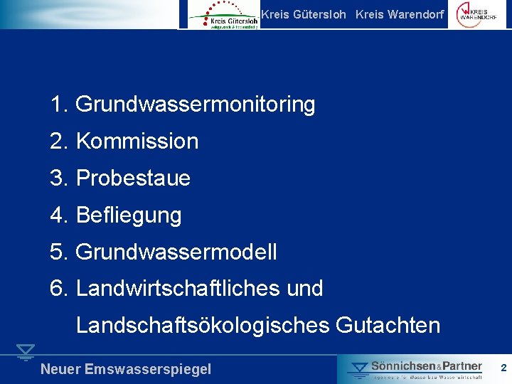 Kreis Gütersloh Kreis Warendorf 1. Grundwassermonitoring 2. Kommission 3. Probestaue 4. Befliegung 5. Grundwassermodell