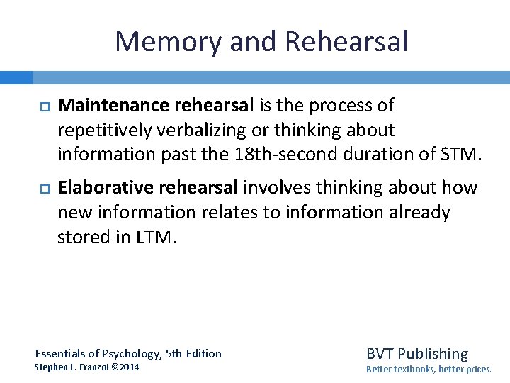 Memory and Rehearsal Maintenance rehearsal is the process of repetitively verbalizing or thinking about