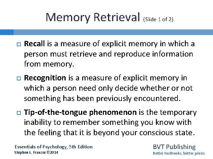 Memory Retrieval (Slide 1 of 2) Recall is a measure of explicit memory in