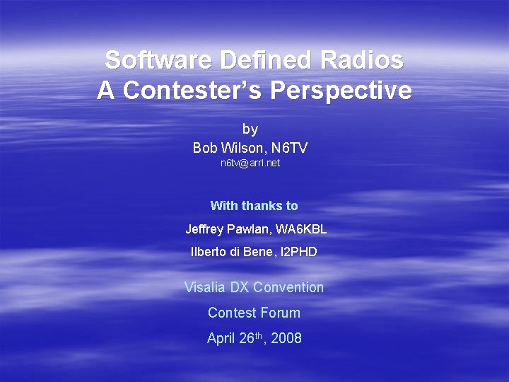 Software Defined Radios A Contester’s Perspective by Bob Wilson, N 6 TV n 6