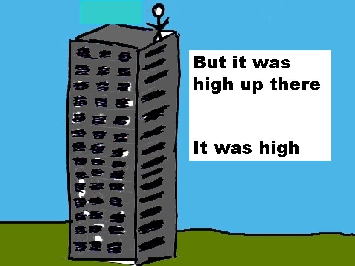 But it was high up there It was high 