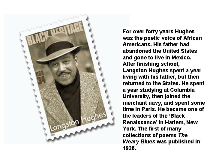 For over forty years Hughes was the poetic voice of African Americans. His father