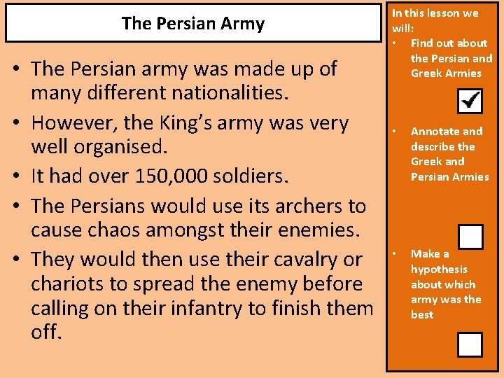 The Persian Army • The Persian army was made up of many different nationalities.