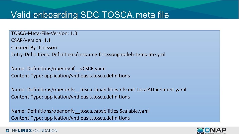 Valid onboarding SDC TOSCA. meta file TOSCA-Meta-File-Version: 1. 0 CSAR-Version: 1. 1 Created-By: Ericsson