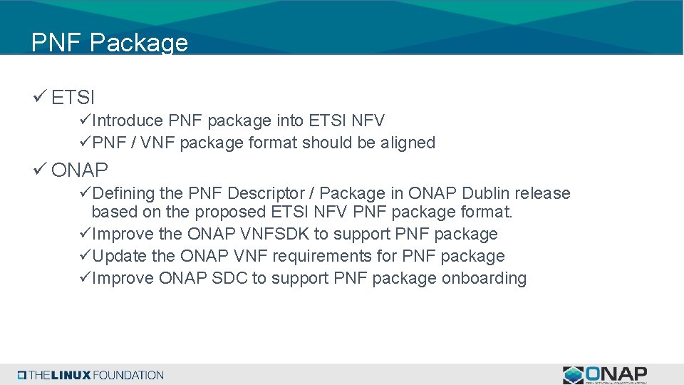 PNF Package ü ETSI üIntroduce PNF package into ETSI NFV üPNF / VNF package