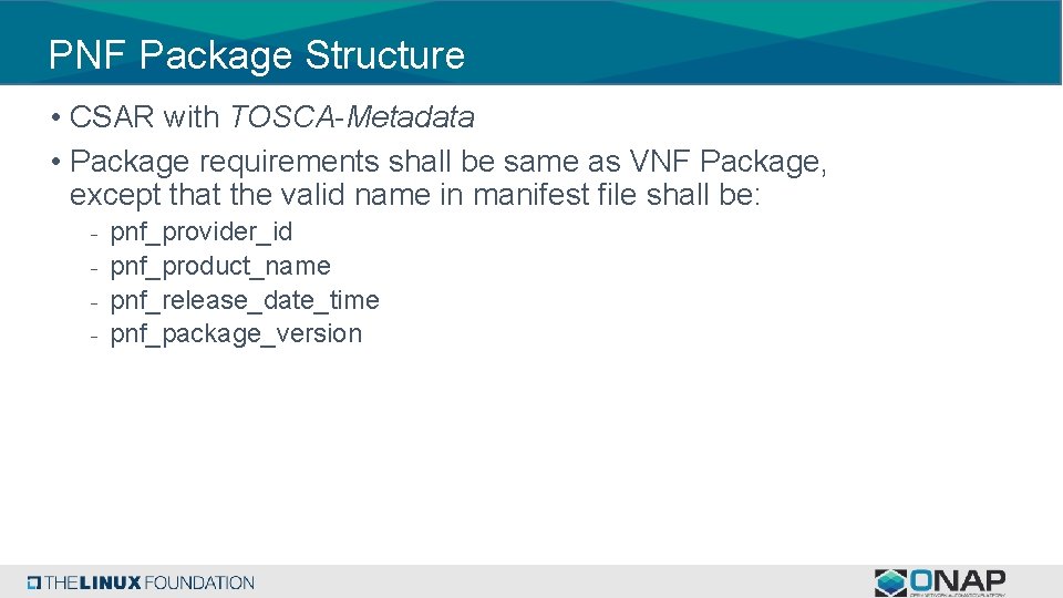PNF Package Structure • CSAR with TOSCA-Metadata • Package requirements shall be same as