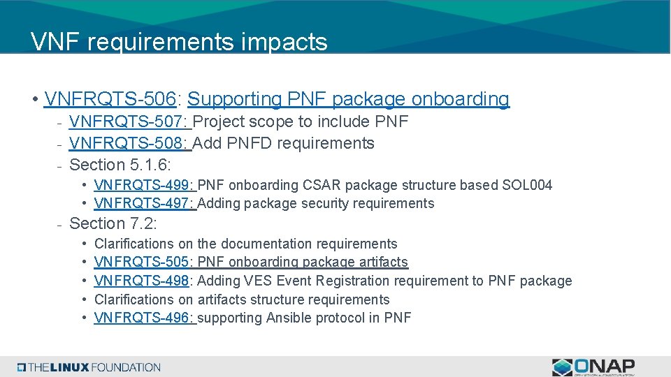 VNF requirements impacts • VNFRQTS-506: Supporting PNF package onboarding - VNFRQTS-507: Project scope to
