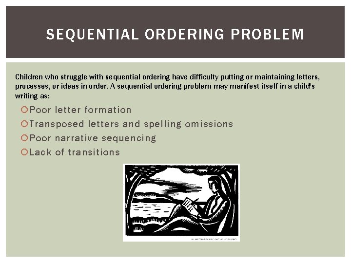 SEQUENTIAL ORDERING PROBLEM Children who struggle with sequential ordering have difficulty putting or maintaining