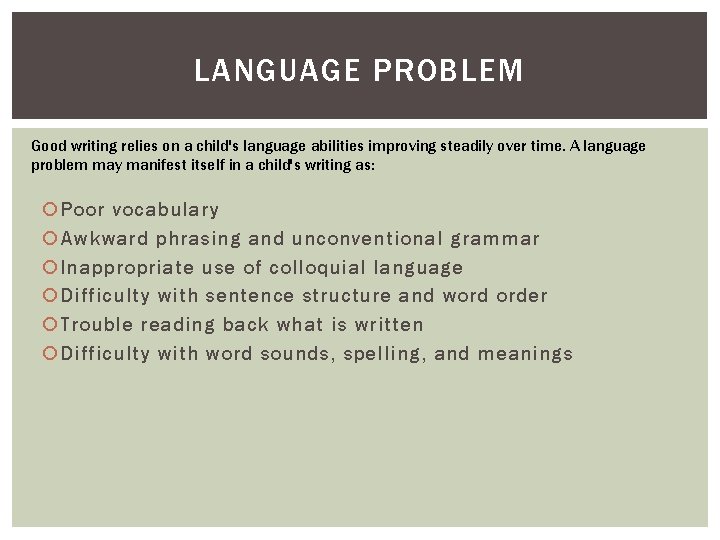 LANGUAGE PROBLEM Good writing relies on a child's language abilities improving steadily over time.
