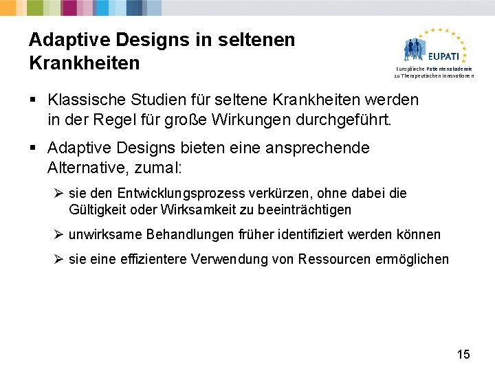 Adaptive Designs in seltenen Krankheiten Europäische Patientenakademie zu Therapeutischen Innovationen § Klassische Studien für