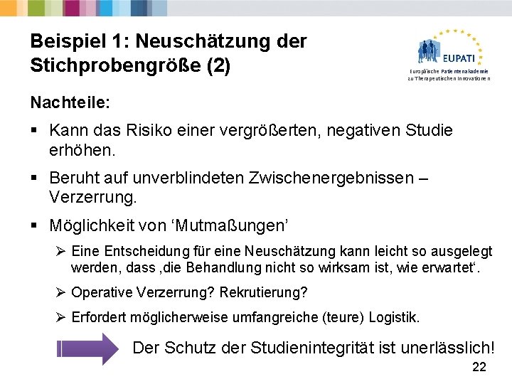 Beispiel 1: Neuschätzung der Stichprobengröße (2) Europäische Patientenakademie zu Therapeutischen Innovationen Nachteile: § Kann