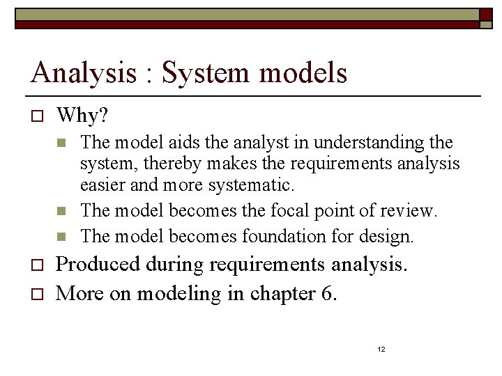 Analysis : System models o Why? n n n o o The model aids