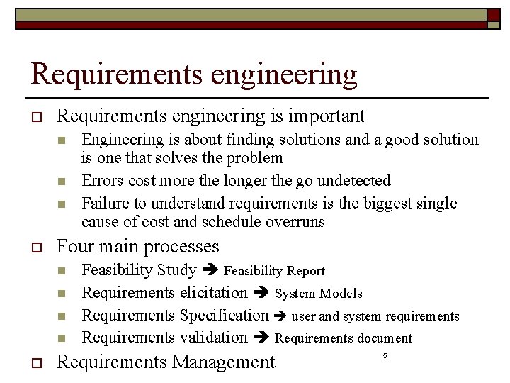 Requirements engineering o Requirements engineering is important n n n o Four main processes