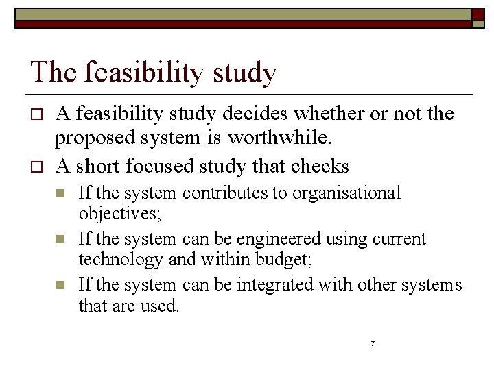 The feasibility study o o A feasibility study decides whether or not the proposed