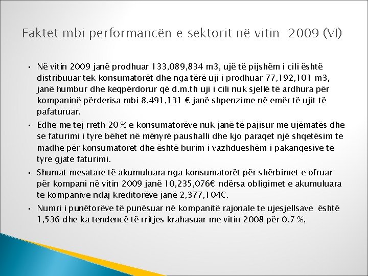 Faktet mbi performancën e sektorit në vitin 2009 (VI) • Në vitin 2009 janë