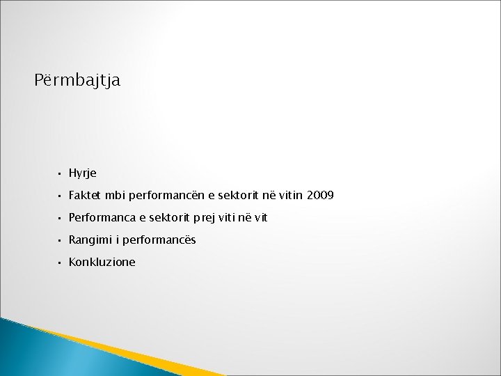 Përmbajtja • Hyrje • Faktet mbi performancën e sektorit në vitin 2009 • Performanca