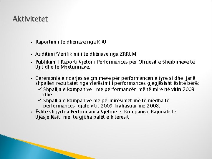 Aktivitetet • Raportim i të dhënave nga KRU • Auditimi/Verifikimi i te dhënave nga