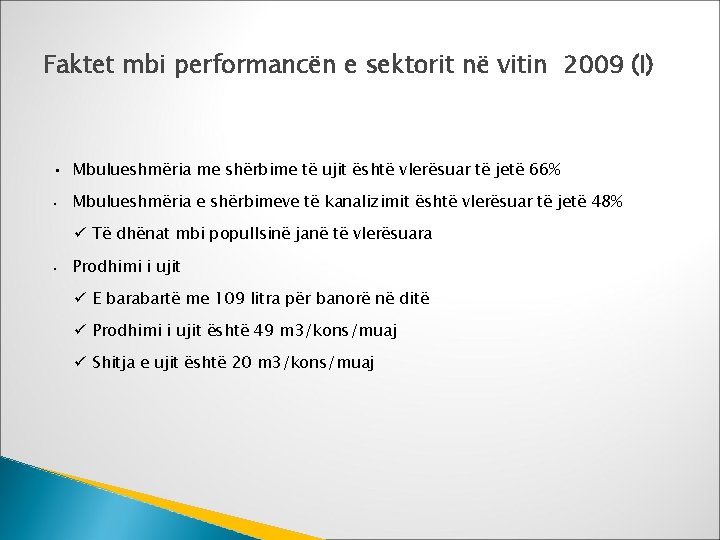 Faktet mbi performancën e sektorit në vitin 2009 (I) • Mbulueshmëria me shërbime të