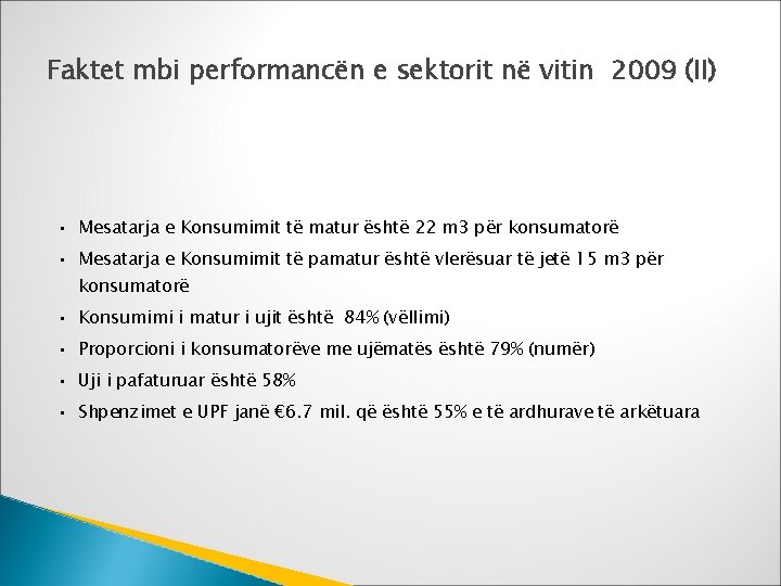 Faktet mbi performancën e sektorit në vitin 2009 (II) • Mesatarja e Konsumimit të