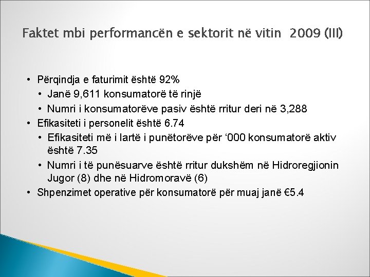 Faktet mbi performancën e sektorit në vitin 2009 (III) • Përqindja e faturimit është