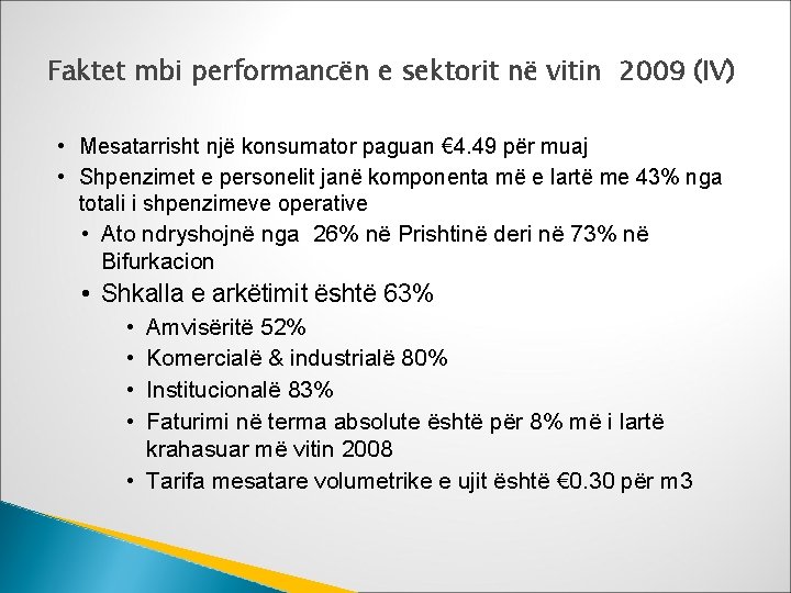 Faktet mbi performancën e sektorit në vitin 2009 (IV) • Mesatarrisht një konsumator paguan