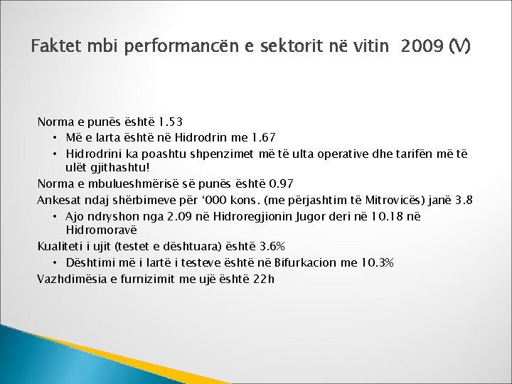 Faktet mbi performancën e sektorit në vitin 2009 (V) Norma e punës është 1.