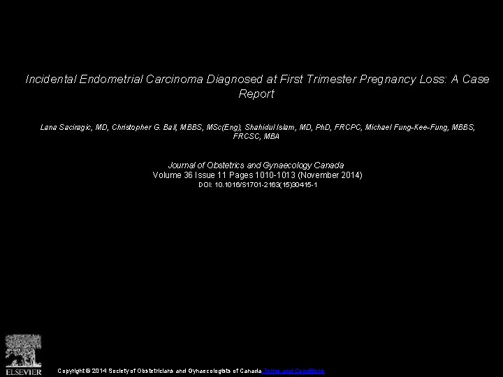 Incidental Endometrial Carcinoma Diagnosed at First Trimester Pregnancy Loss: A Case Report Lana Saciragic,
