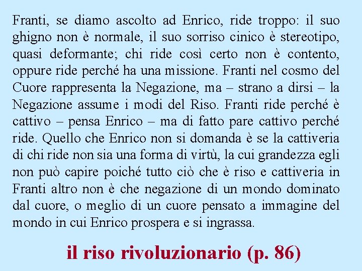 Franti, se diamo ascolto ad Enrico, ride troppo: il suo ghigno non è normale,