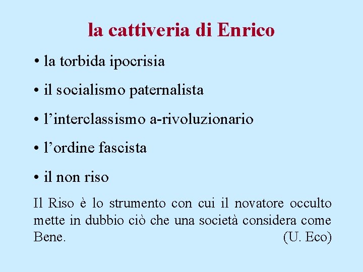 la cattiveria di Enrico • la torbida ipocrisia • il socialismo paternalista • l’interclassismo