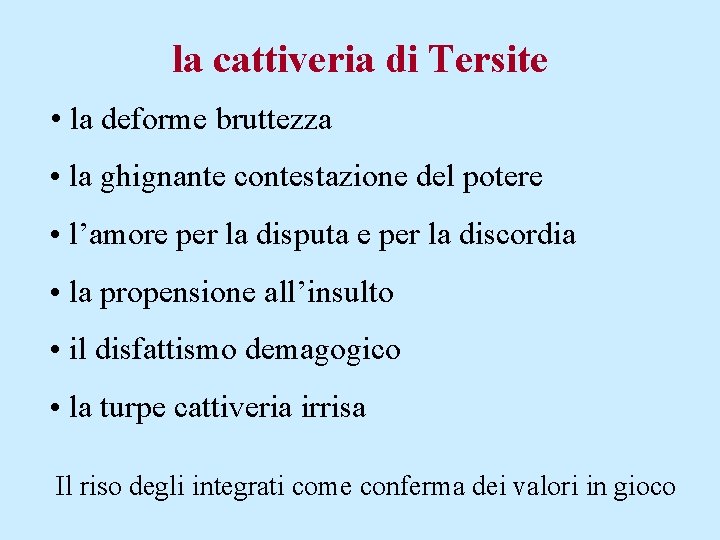 la cattiveria di Tersite • la deforme bruttezza • la ghignante contestazione del potere