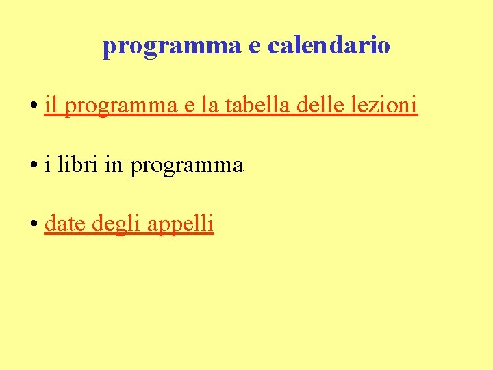 programma e calendario • il programma e la tabella delle lezioni • i libri