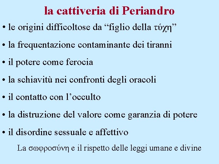 la cattiveria di Periandro • le origini difficoltose da “figlio della τύχη” • la