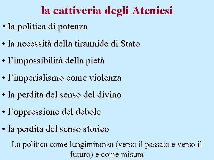 la cattiveria degli Ateniesi • la politica di potenza • la necessità della tirannide