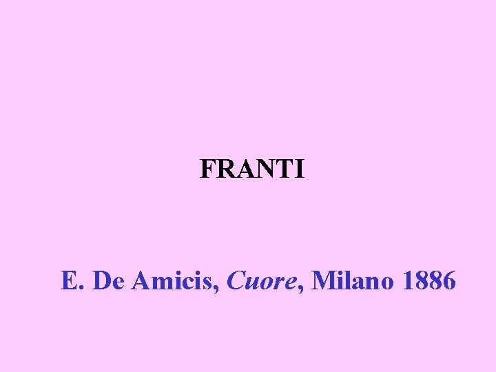 FRANTI E. De Amicis, Cuore, Milano 1886 