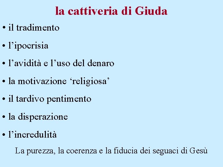 la cattiveria di Giuda • il tradimento • l’ipocrisia • l’avidità e l’uso del