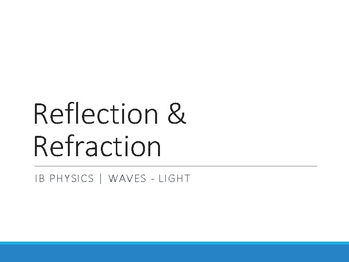 Reflection & Refraction IB PHYSICS | WAVES - LIGHT 