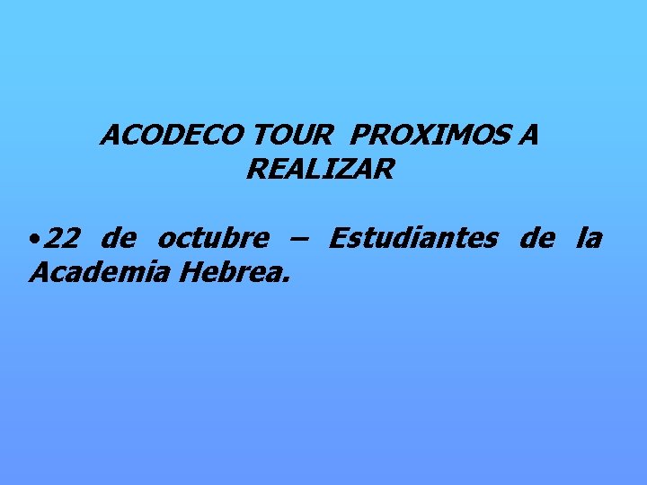 ACODECO TOUR PROXIMOS A REALIZAR • 22 de octubre – Estudiantes de la Academia
