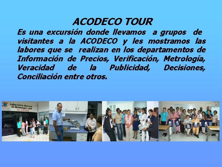 ACODECO TOUR Es una excursión donde llevamos a grupos de visitantes a la ACODECO