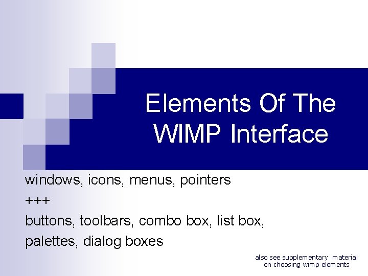 Elements Of The WIMP Interface windows, icons, menus, pointers +++ buttons, toolbars, combo box,
