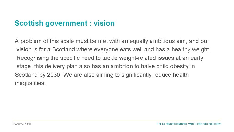 Scottish government : vision A problem of this scale must be met with an